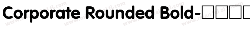 Corporate Rounded Bold字体转换